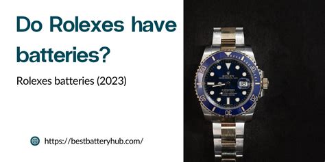 do rolexes need batteries|rolex battery replacement cost.